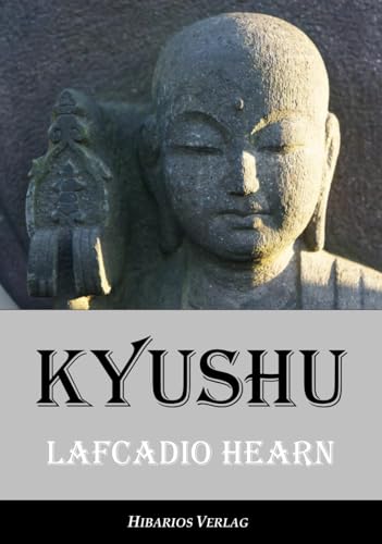 Kyūshū: Träume und Studien aus dem neuen Japan von Hibarios Verlag